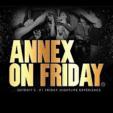 Annex Fridays at Annex Nightclub – Detroit, MI