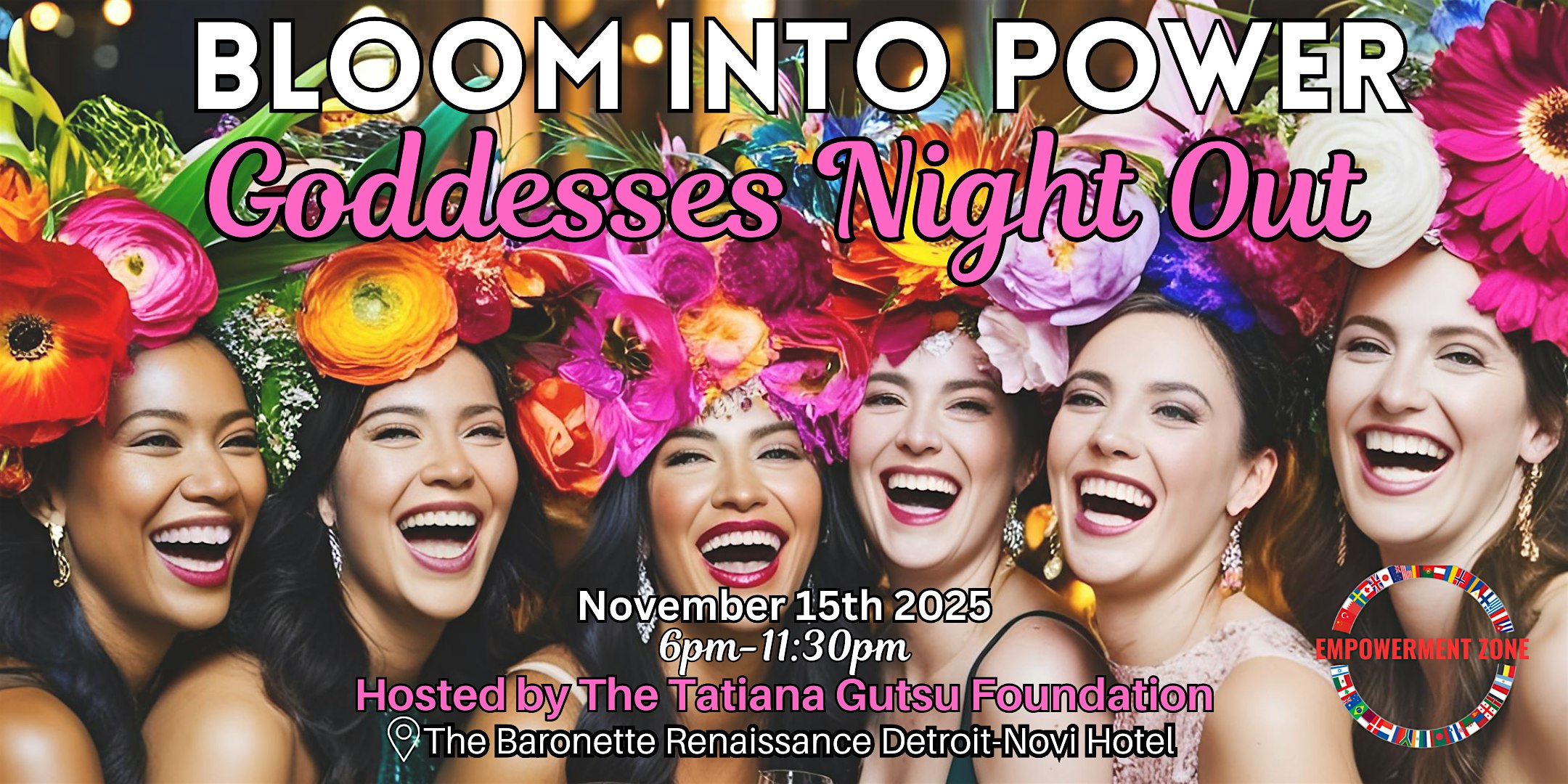 Annual Bloom into Power: GODDESSES’ Night Out at The Baronette Renaissance Detroit-Novi Hotel – Novi, MI