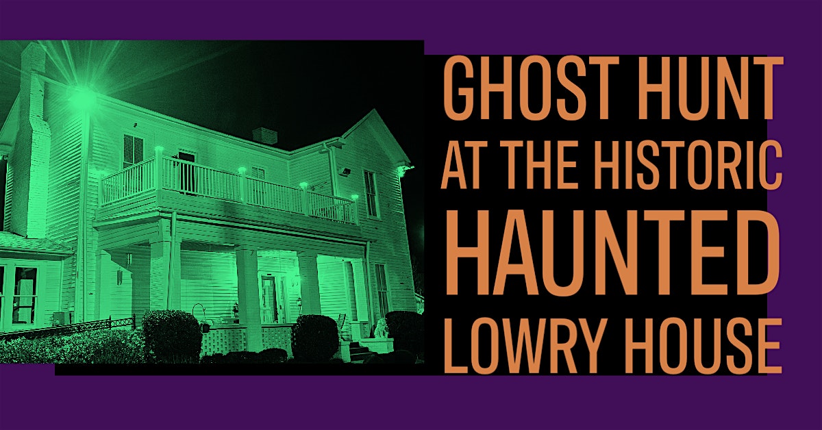 Fall Season Interactive Ghost Hunt , The Lowry House Huntsville, Alabama at The Historic Lowry House – Huntsville, AL