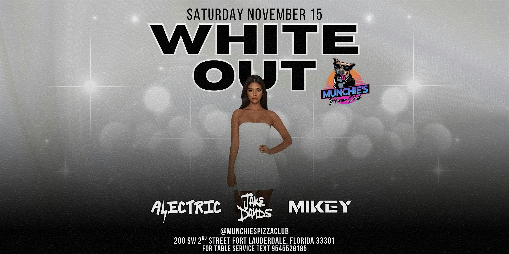 11/15 WHITE OUT @ MUNCHIE’S FORT LAUDERDALE at Munchie’s Pizza Club – Fort Lauderdale, FL