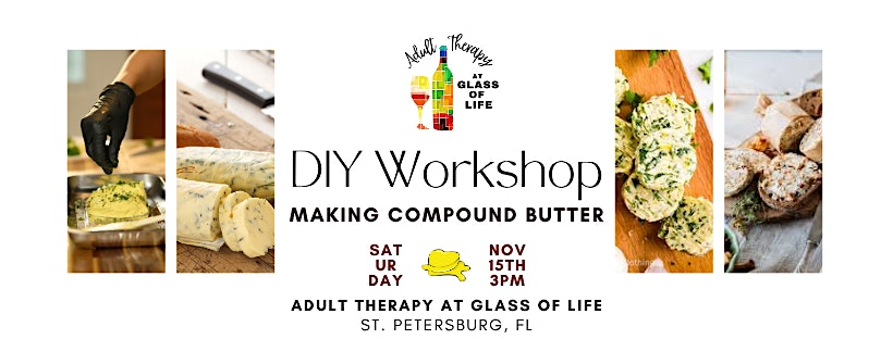 DIY Workshop: Compound Butter at Adult Therapy at Glass of Life – St. Petersburg, FL