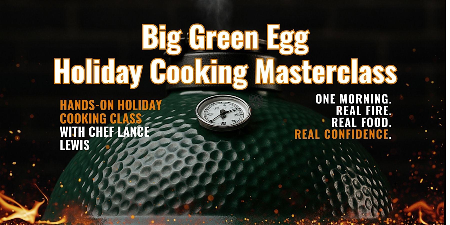 Holiday Cooking Masterclass on the Big Green Egg with Chef Lance Lewis at Cook Street School of Culinary Arts – Denver, CO