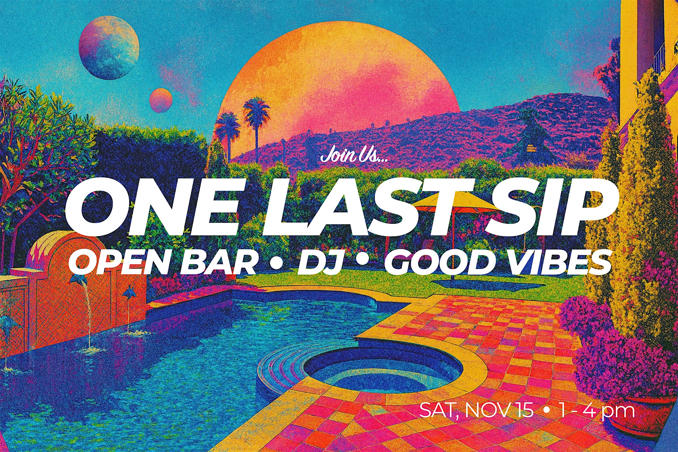 One Last Sip: High Vibes. Cool Guys. at Hollywood Hills – Los Angeles, CA