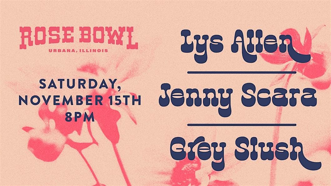 Lys Allen + Jenny Scara + Grey Slush at the Rose Bowl Tavern at The Rose Bowl Tavern – Urbana, IL