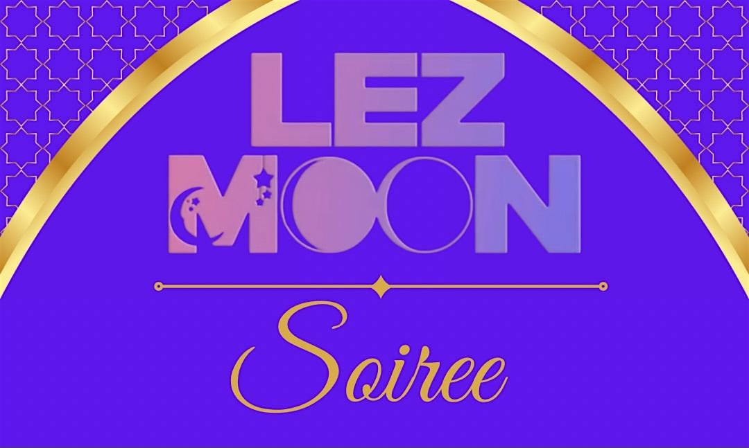 LEZ MOON Soirée at 560 Main St – Los Angeles, CA
