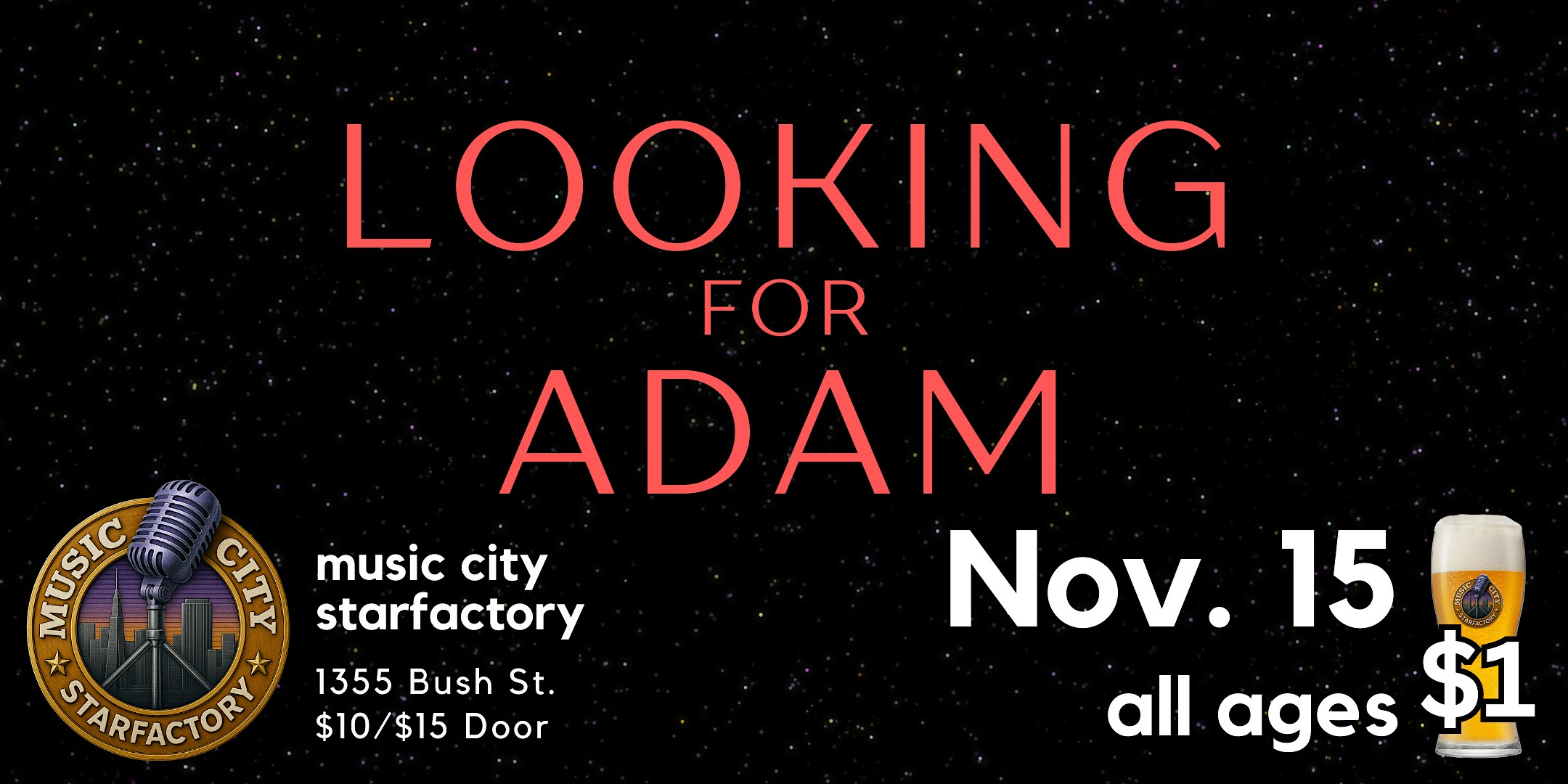 Looking for Adam – Live at Music City Starfactory at Music City Starfactory (formerly Music City San Francisco) – San Francisco, CA