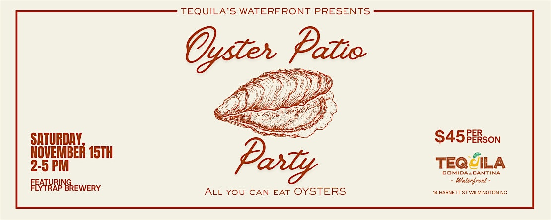 Oyster Patio Party – All You Can Eat at Tequila’s Waterfront – Wilmington, NC