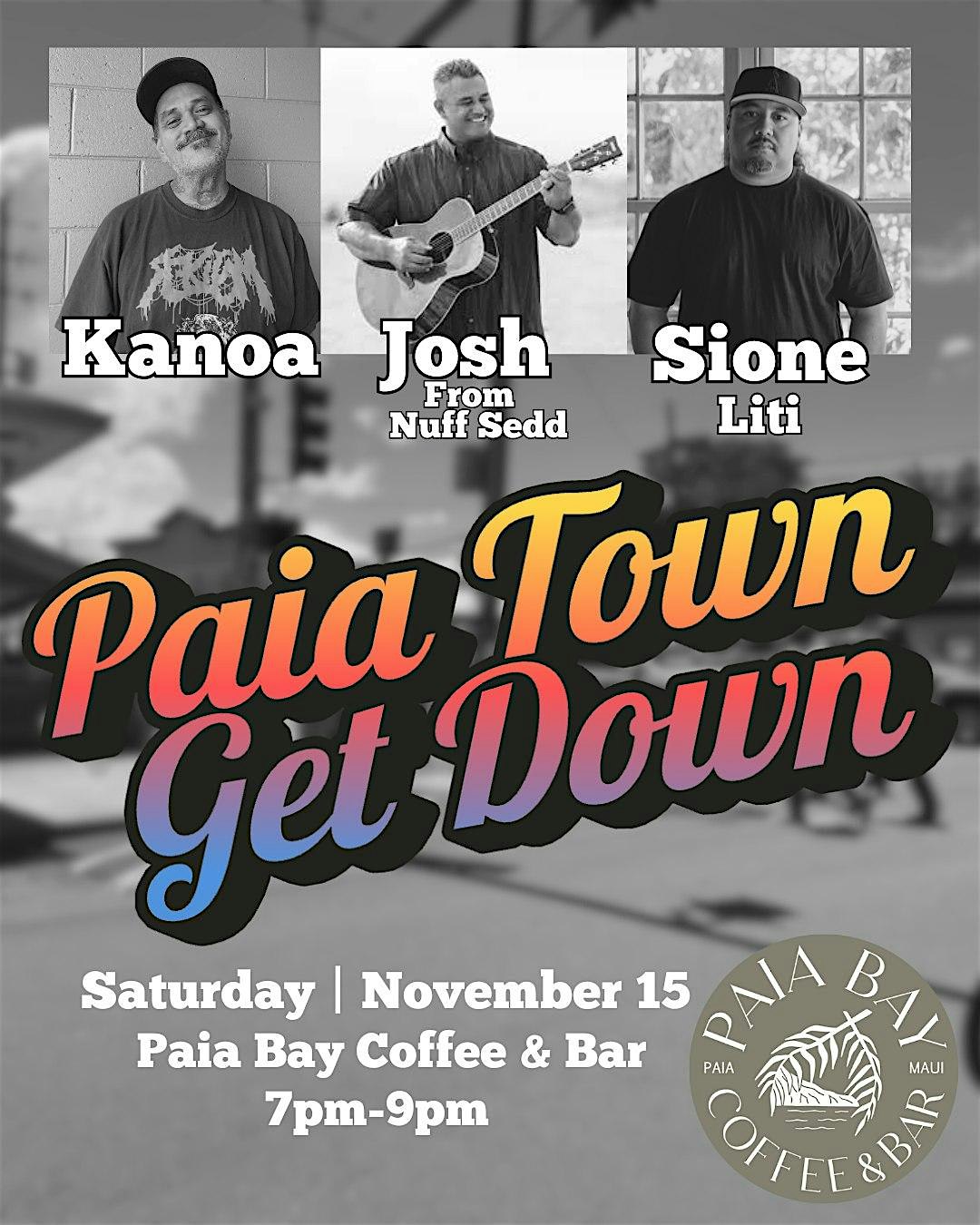 Paia Town Get Down Feat. Kanoa, Sione Liti and Joshua Kahula from Nuff Sedd at Paia Bay Coffee Bar, Hana Highway, Paia, HI, USA – Paia, HI