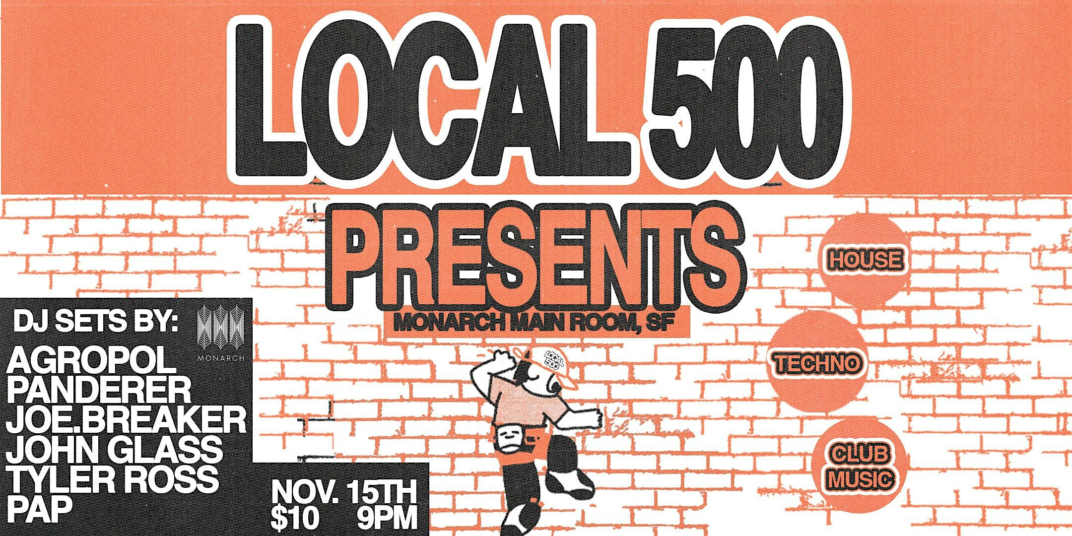 Local 500 x Monarch at Monarch – San Francisco, CA
