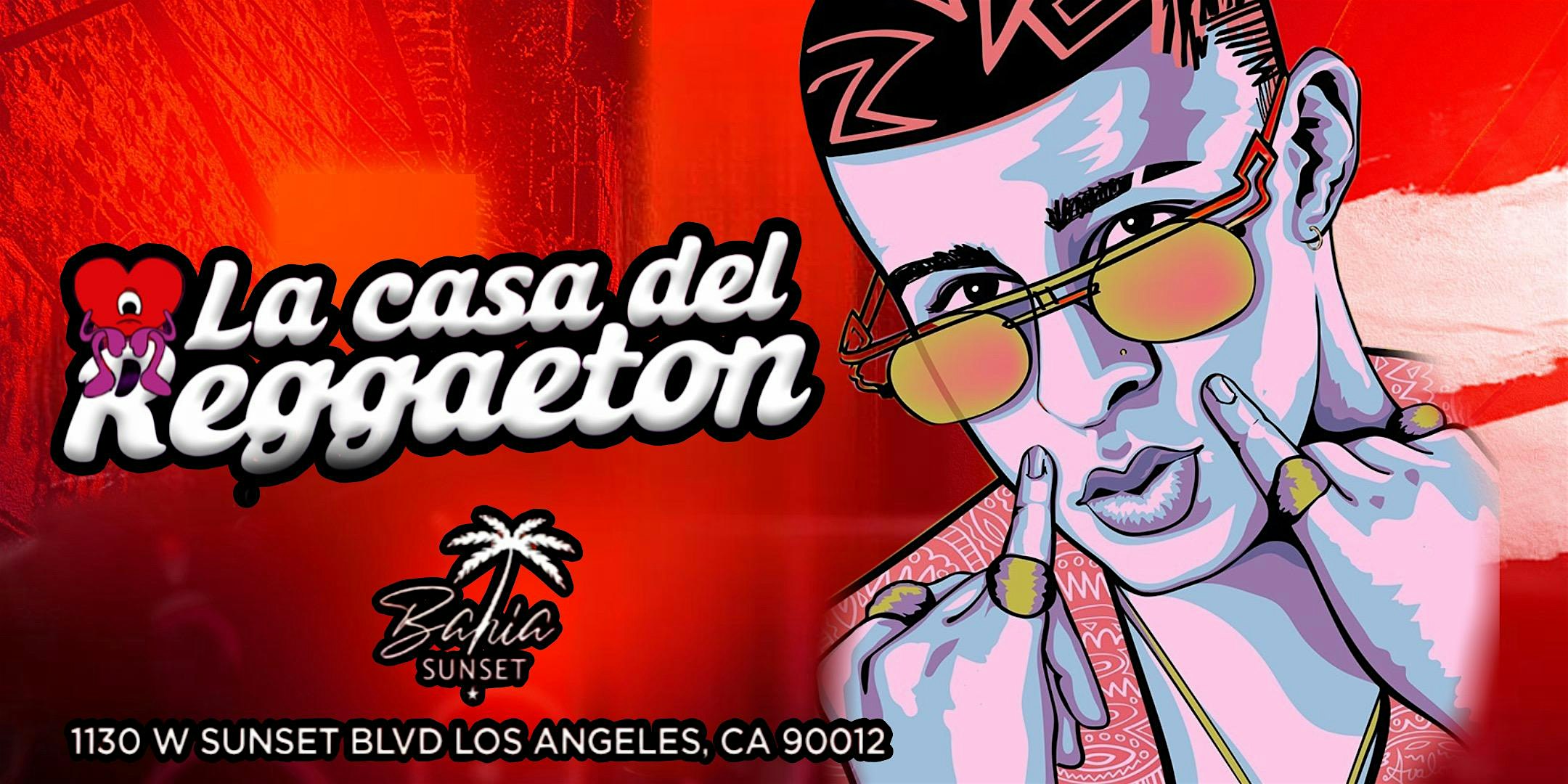 18+ SATURDAY LA CASA DEL REGGEATON CLUB BAHIA HIP HOP | LATIN FREE W/RSVP at BAHIA – Los Angeles, CA