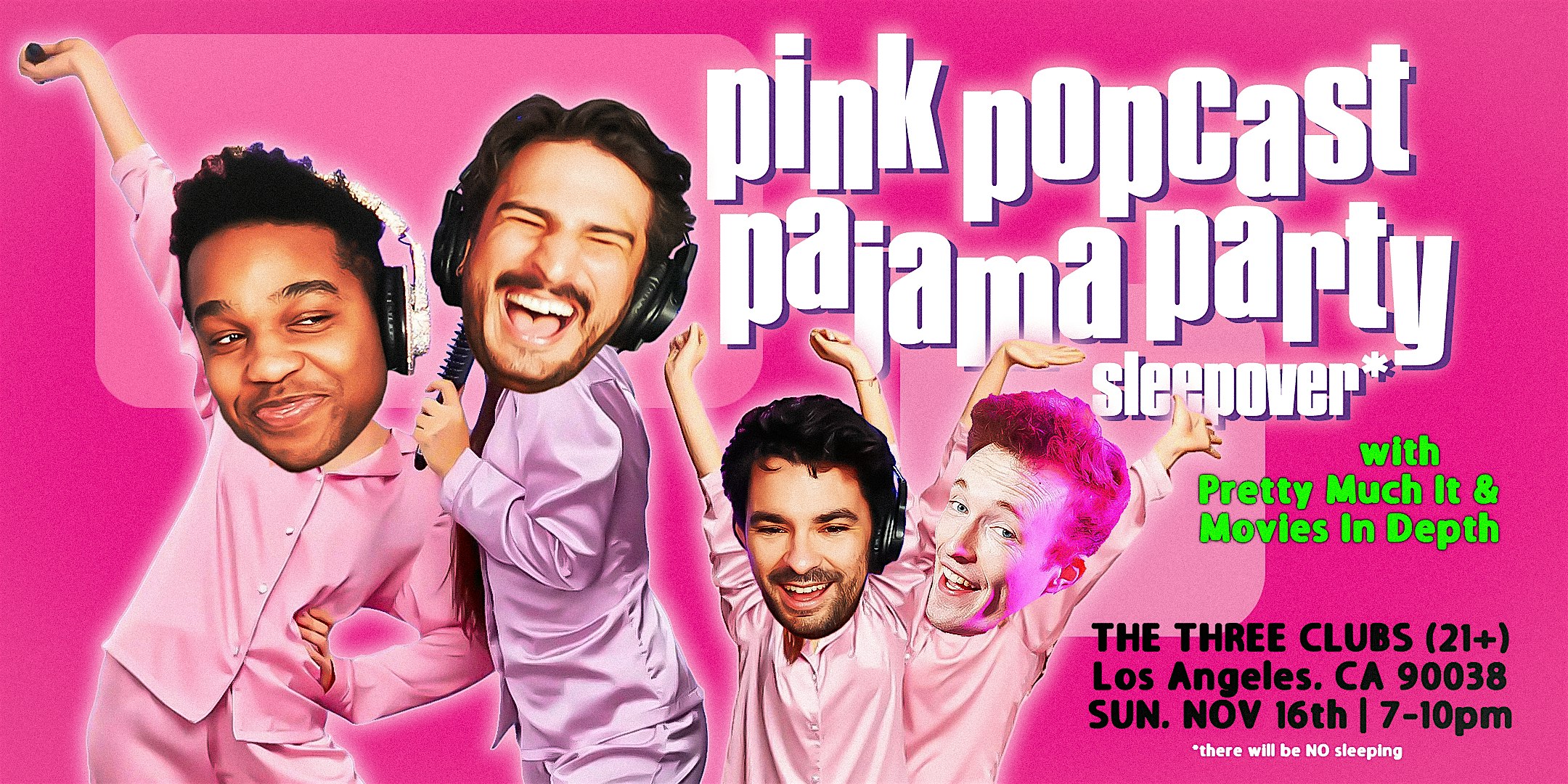 Pink Popcast Pajama Party Sleepover at The Three Clubs – Los Angeles, CA