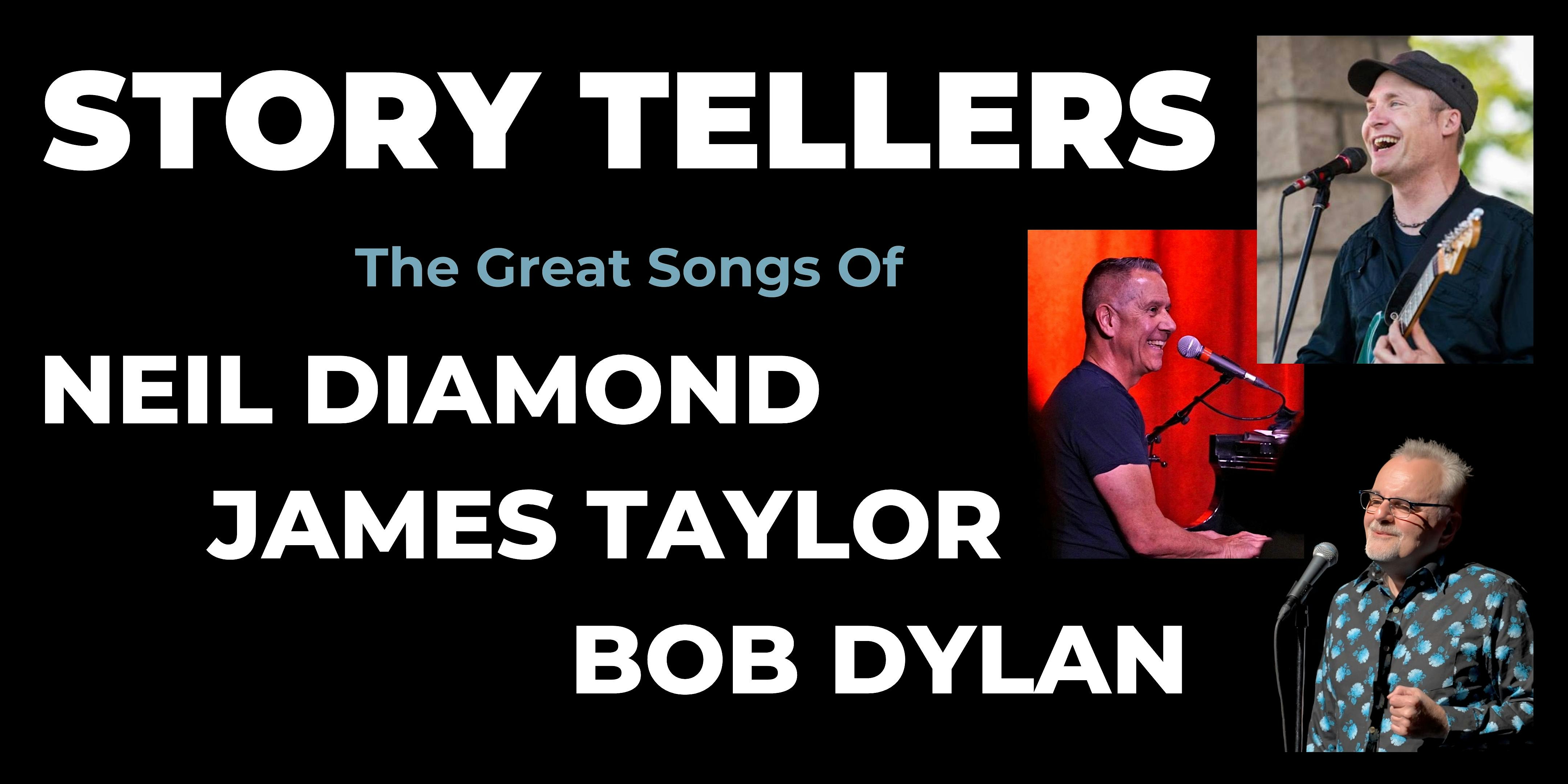 STORY TELLERS: The Great Songs of NEIL DIAMOND, JAMES TAYLOR and BOB DYLAN! at Main Stage Showroom – Minneapolis, MN