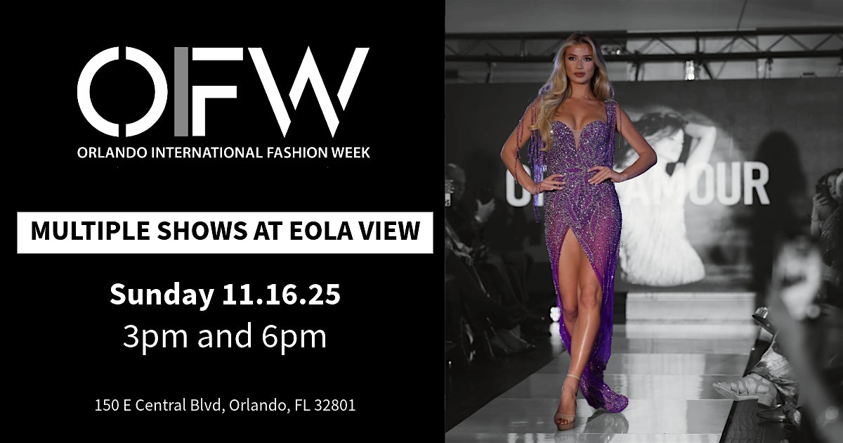 OIFW Fashion Shows: Eola View (Multiple Shows 3pm & 6pm) at Eola View – Orlando, FL