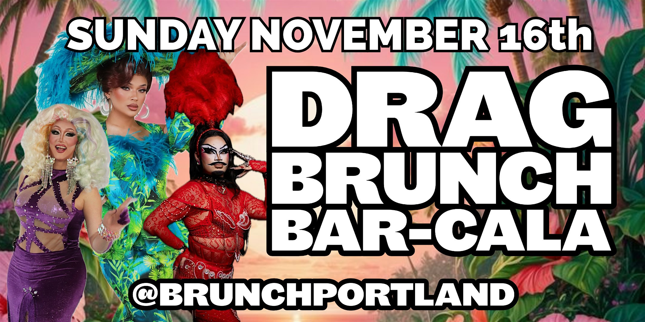 DRAG BRUNCH BAR-CALA (SUNDAY NOVEMBER 16th) – ONE YEAR ANNIVERSARY BRUNCH at Bar Cala – Portland, OR