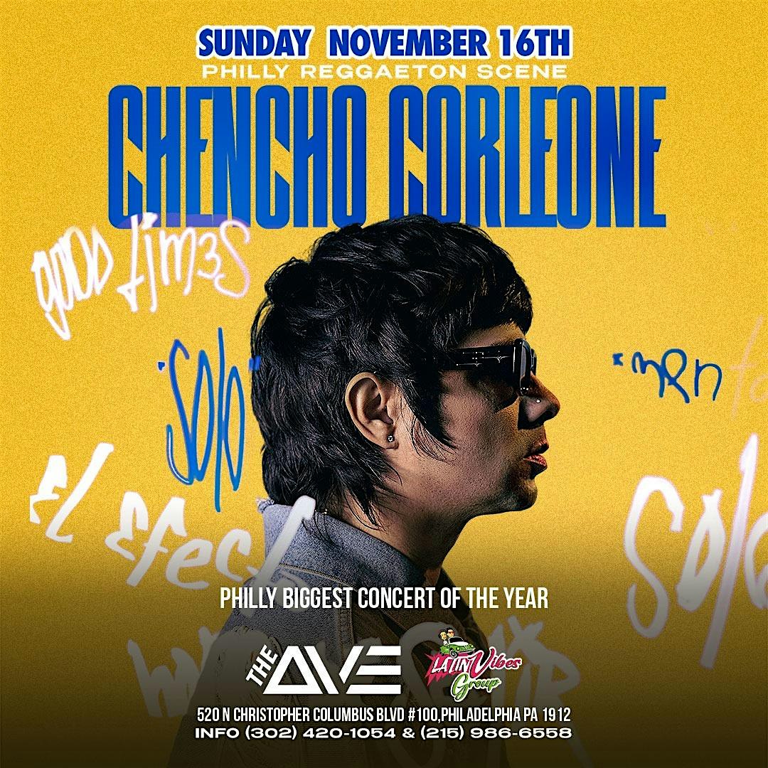 CHENCHO CORLEONE LIVE IN PHILLY/ THE AVE LIVE at The Ave Live – Philadelphia, PA