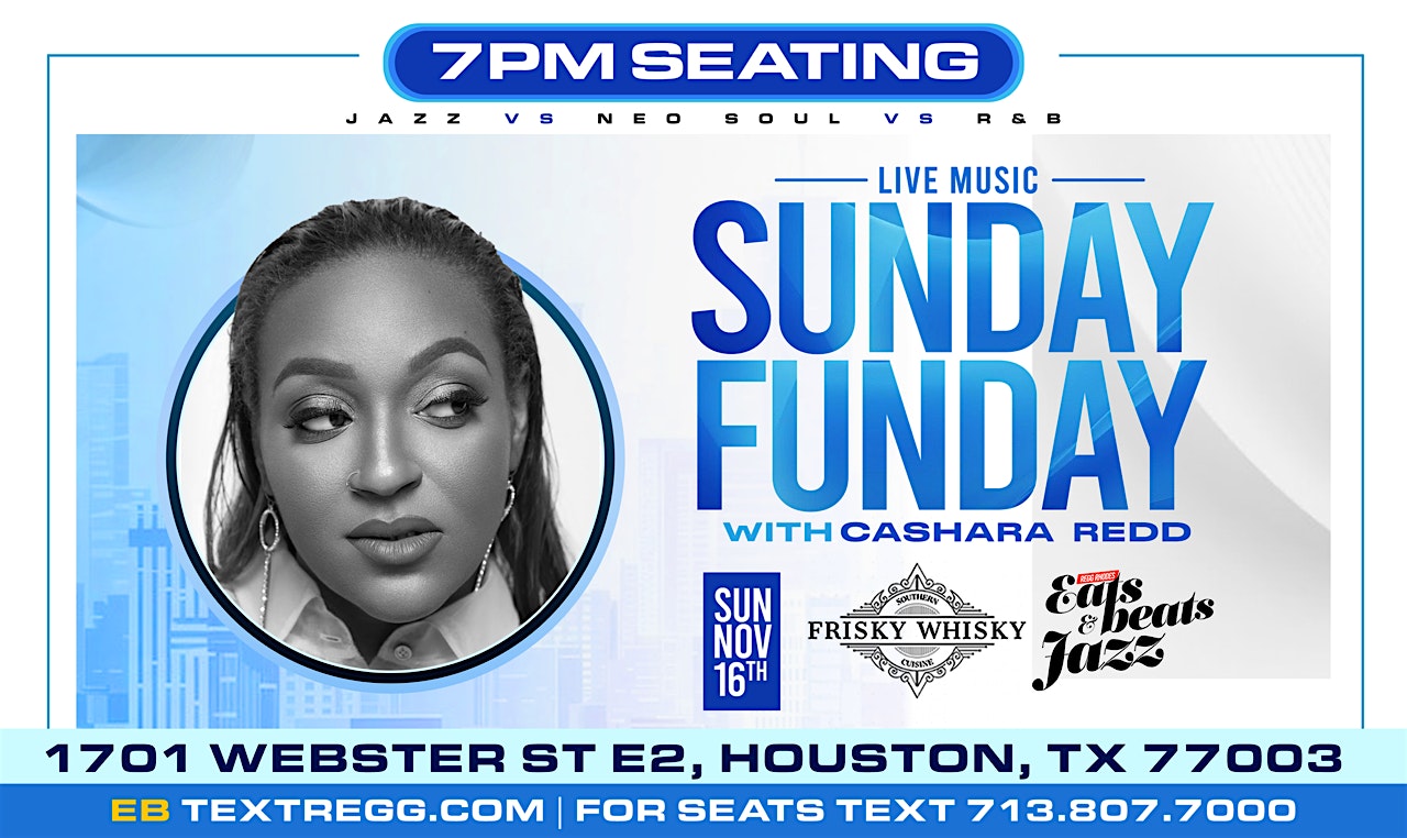 5PM – CASHARA REDD – SOUL KITCHEN SUNDAY FUNDAY – LIVE MUSIC at Frisky Whisky – Houston, TX