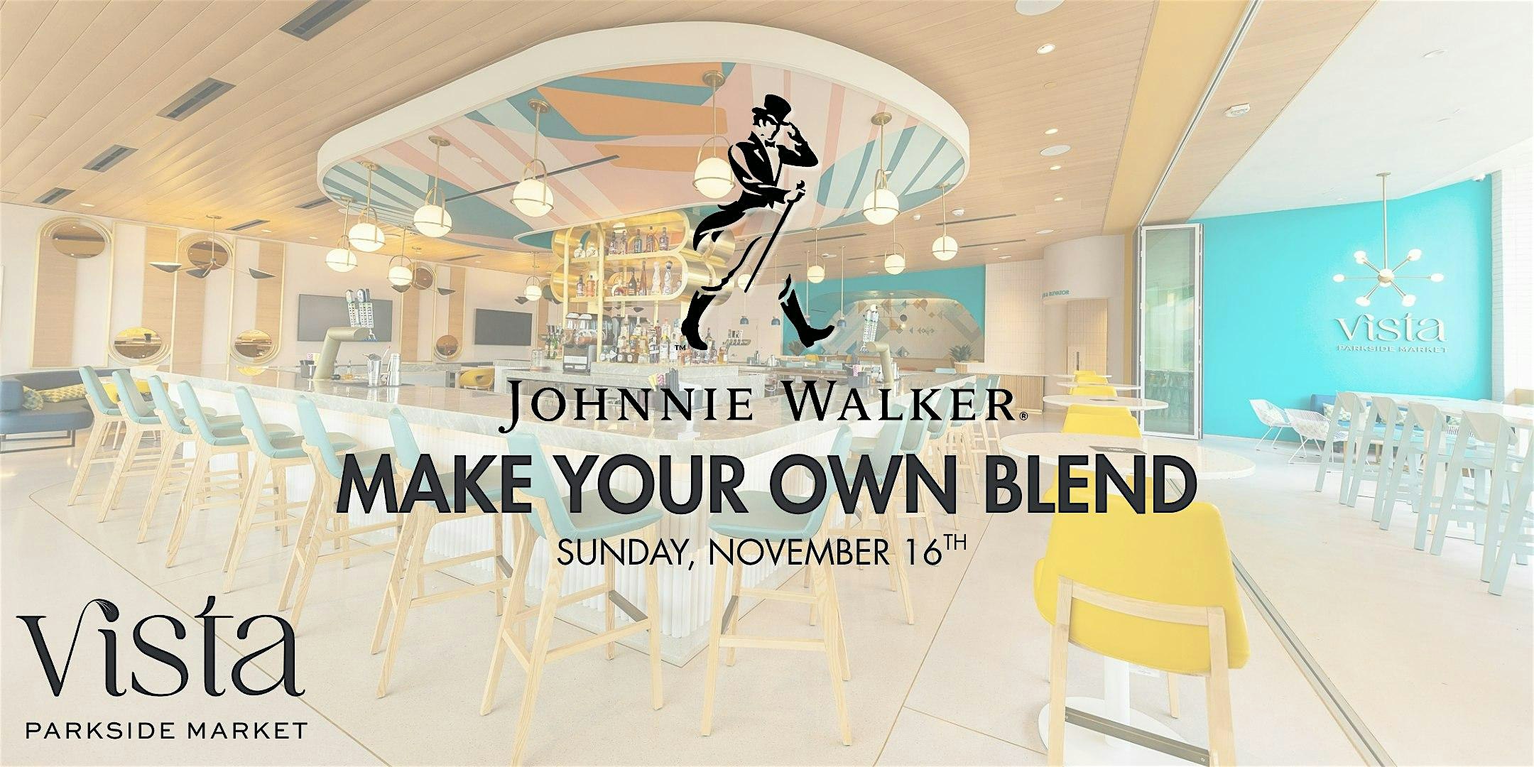 Make Your Own Johnnie Walker Blend at Vista at Parkside Market – Anaheim, CA