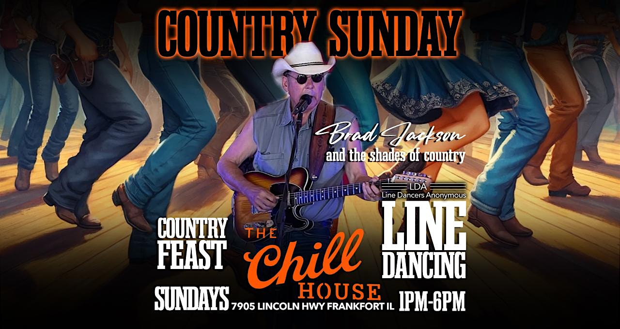 Country Sunday Line Dancing Feast & Brad Jackson at The Chill House at 7905 W Lincoln Hwy – Frankfort, IL