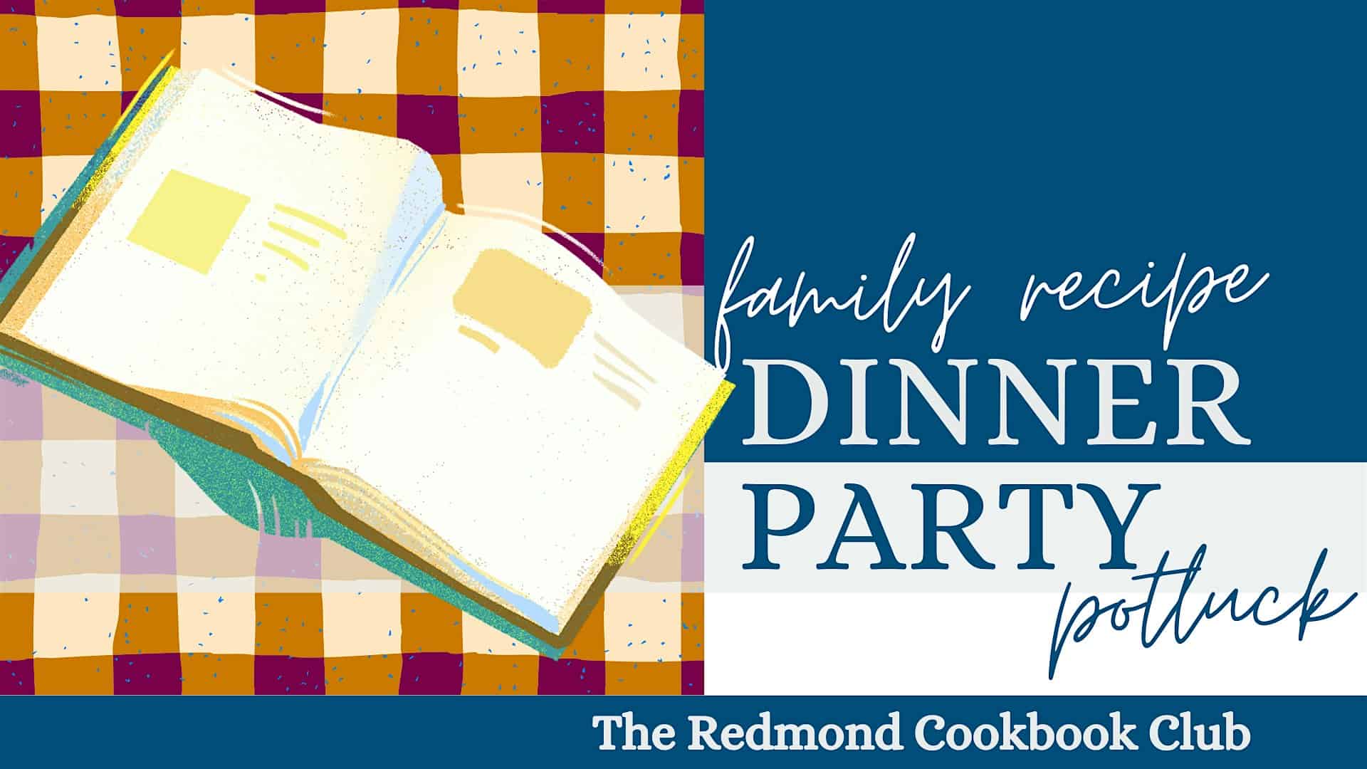 Dinner Party: No Book – Family Recipes Only – Redmond Cookbook Club at Arome – Redmond, OR