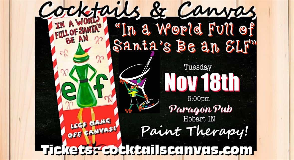 “Be an ELF!” Cocktails & Canvas Christmas Paint and Sip Festive Art Event at Paragon Restaurant and Pub – Hobart, IN