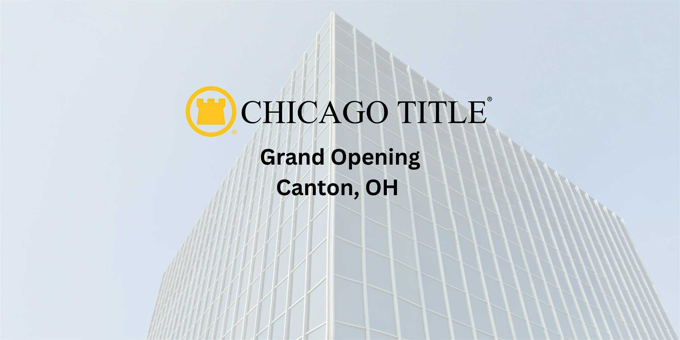 Chicago Title Canton Grand Opening at 4450 Belden Village St NW suite 604 – Canton, OH