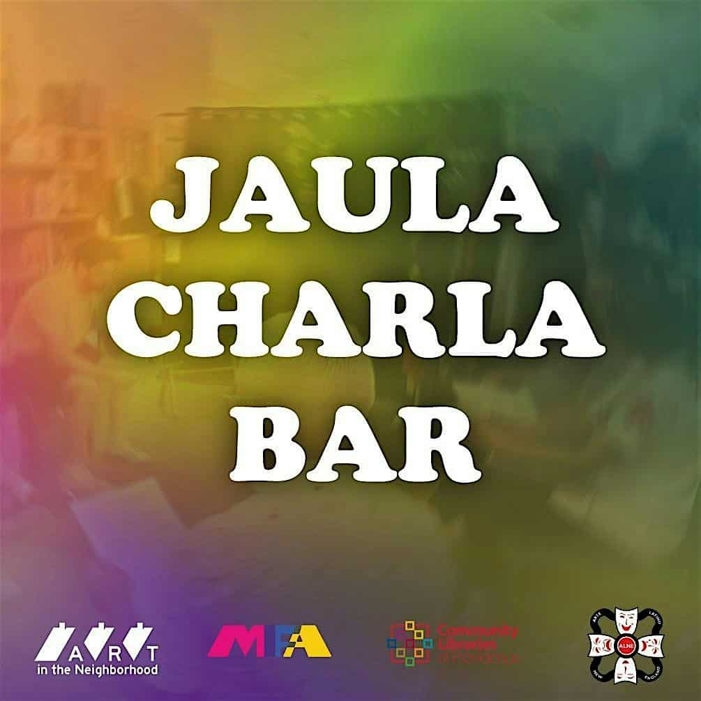JAULA CHARLA BAR at Community Libraries of Providence: South Providence Library – Providence, RI
