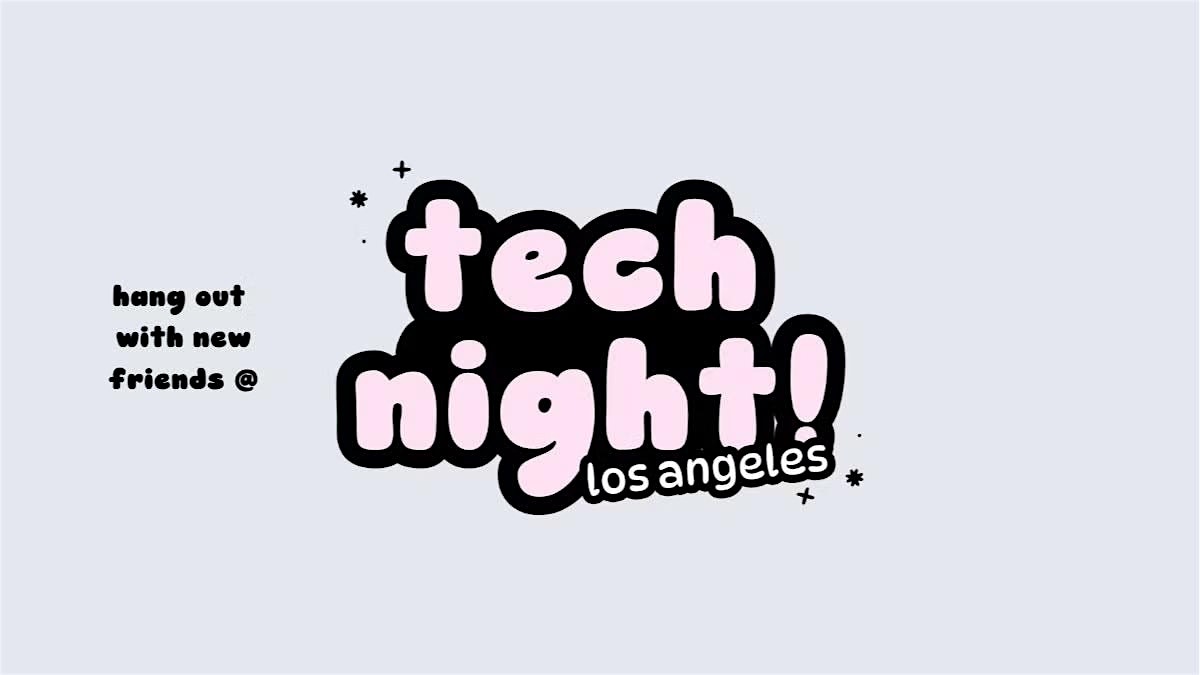 tech night! los angeles at Sorry Not Sorry – Los Angeles, CA