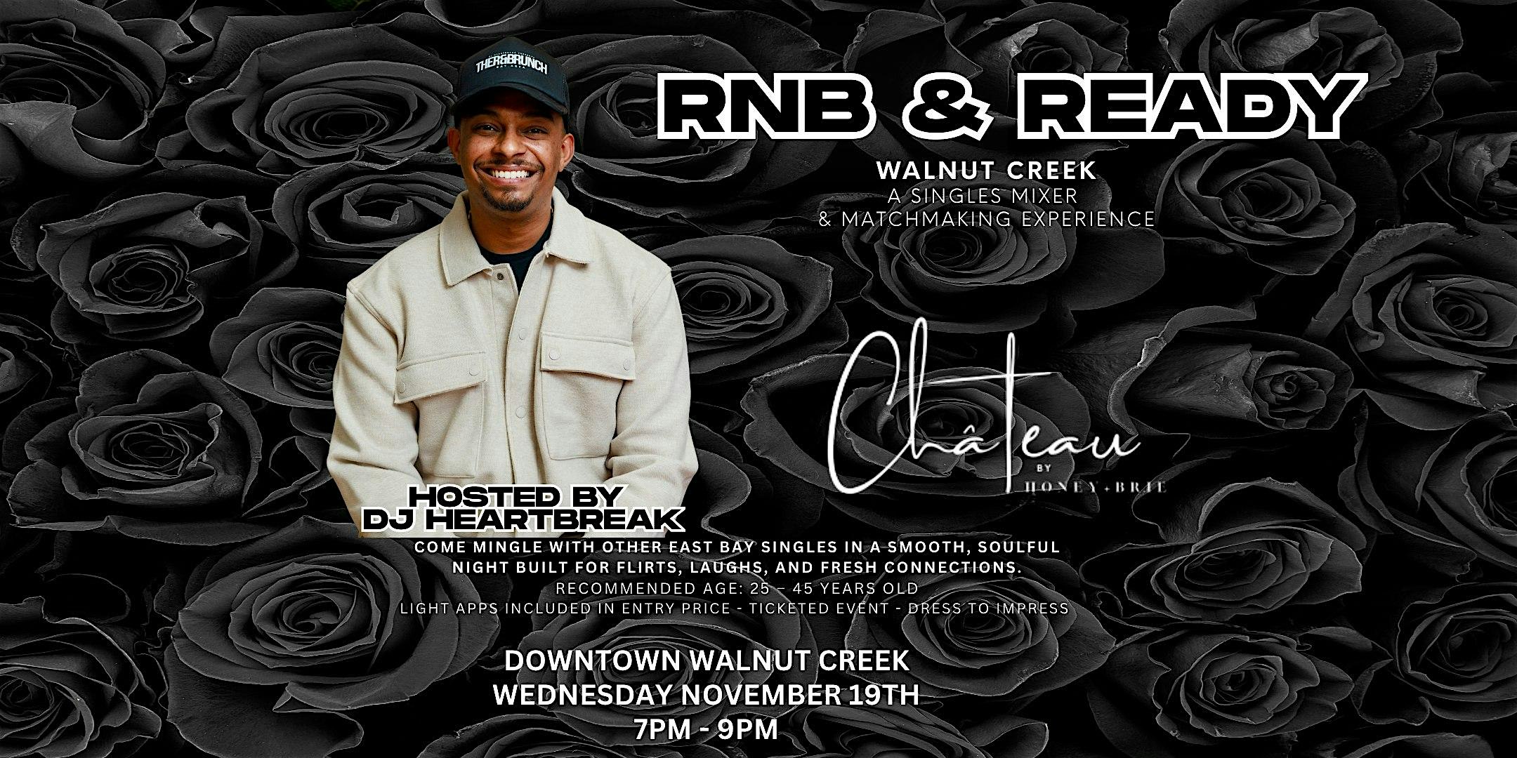 R&B & Ready: A Matchmaking Experience – Hosted by DJ HEARTBREAK at Chateau – Walnut Creek, CA