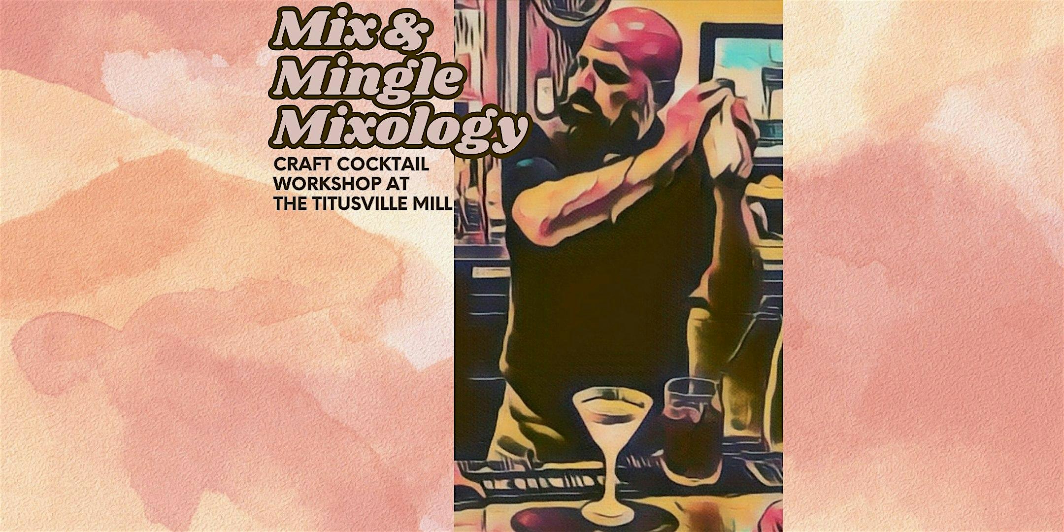 Mix & Mingle Mixology – A Craft Cocktail Workshop at The Titusville Mill at The Titusville Mill – Titusville, PA
