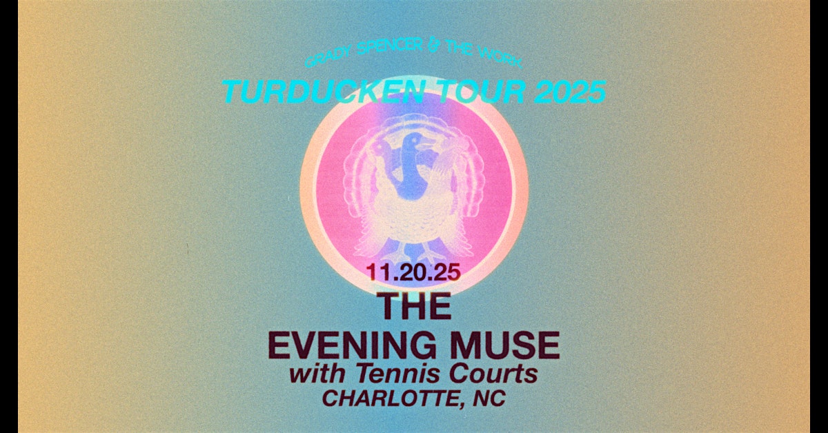 Grady Spencer & the Work with Tennis Courts at The Evening Muse – Charlotte, NC