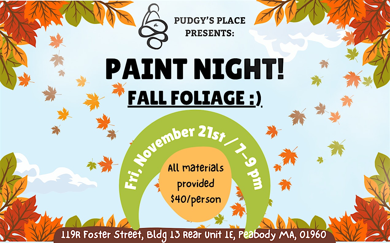 Paint Night! Fall Foliage! 11/21 from 7-9pm :) at Pudgy’s Place – Peabody, MA