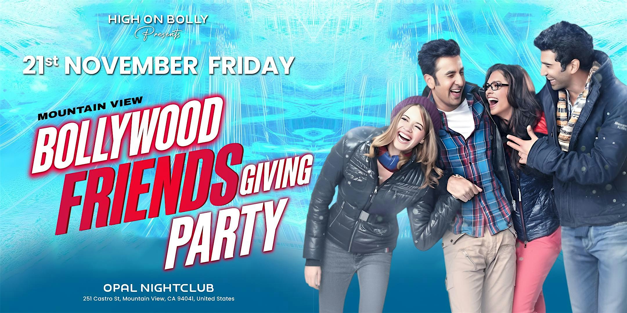 NOV 21 | FRIDAY | BOLLYWOOD FRIENDSGIVING PARTY | MOUNTAIN VIEW at OPAL NIGHTCLUB – Mountain View, CA