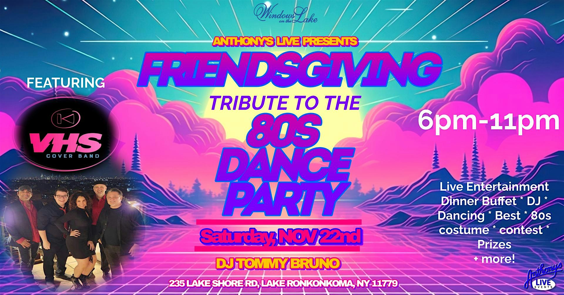 Friends-Giving Tribute to the 80’s with VHS !! at Windows On The Lake – Lake Ronkonkoma, NY