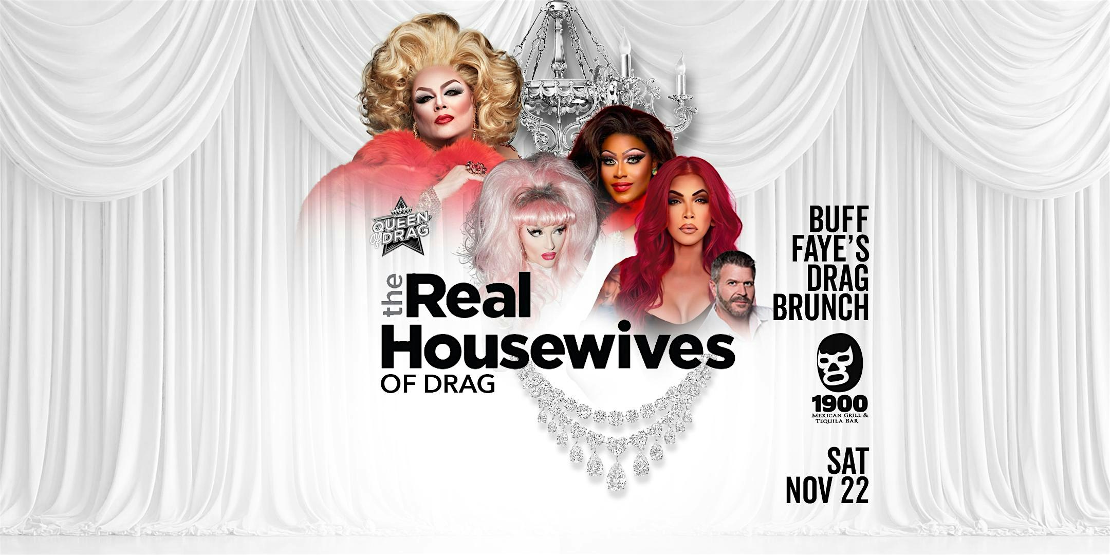 Buff Faye’s REAL HOUSEWIVES OF DRAG Brunch : VOTED #1 BEST OF CHARLOTTE at 1900 Mexican Grill – Charlotte, NC