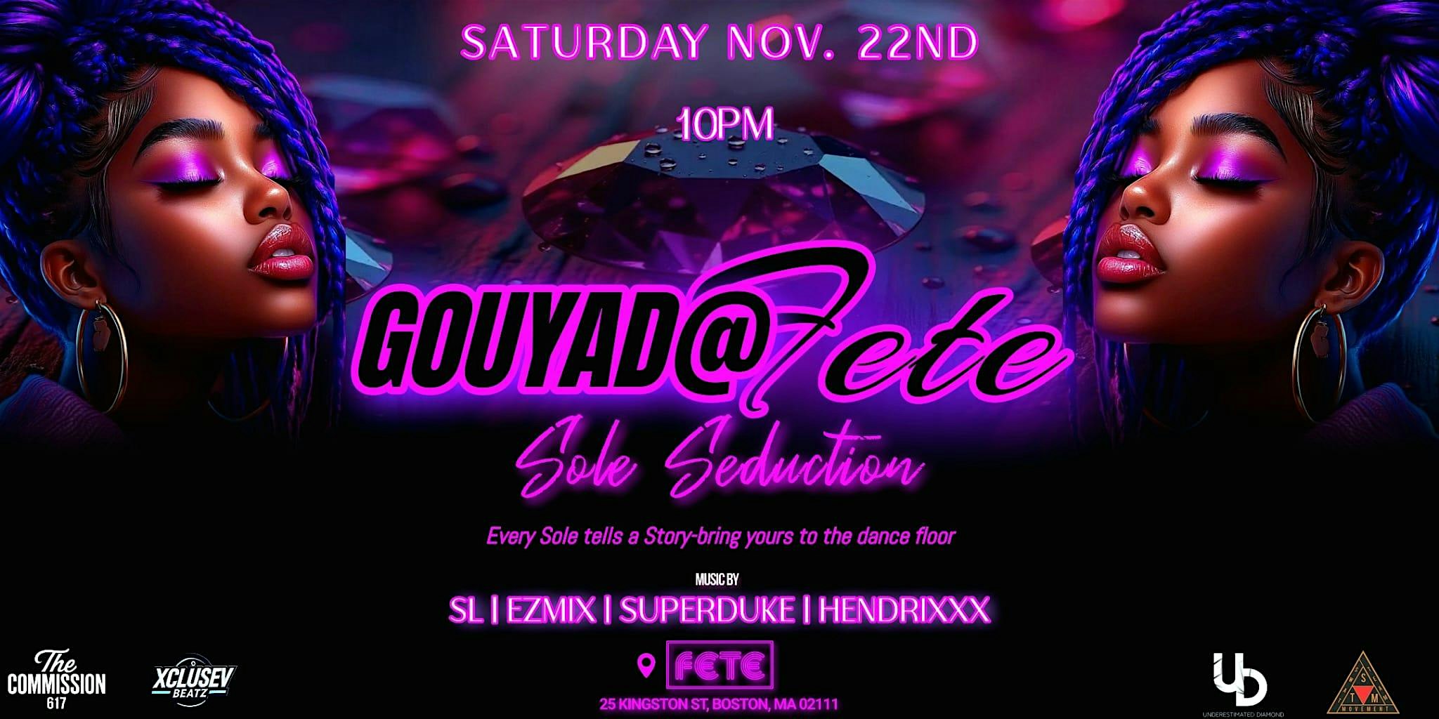 GOUYAD @ Fête – Sole Seduction at Fete – Boston, MA