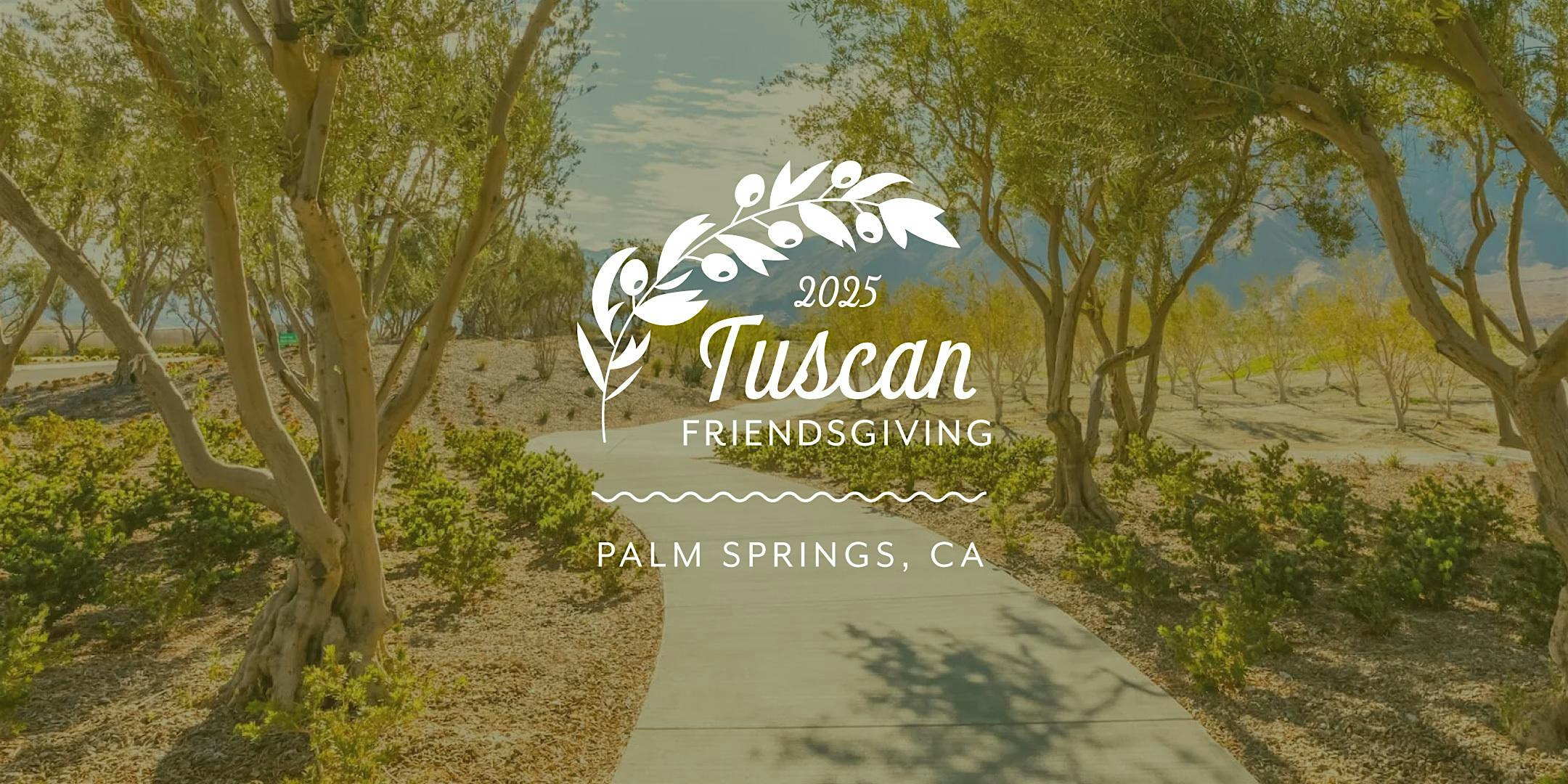 Tuscan Friendsgiving at 4097 Miralon Way – Palm Springs, CA