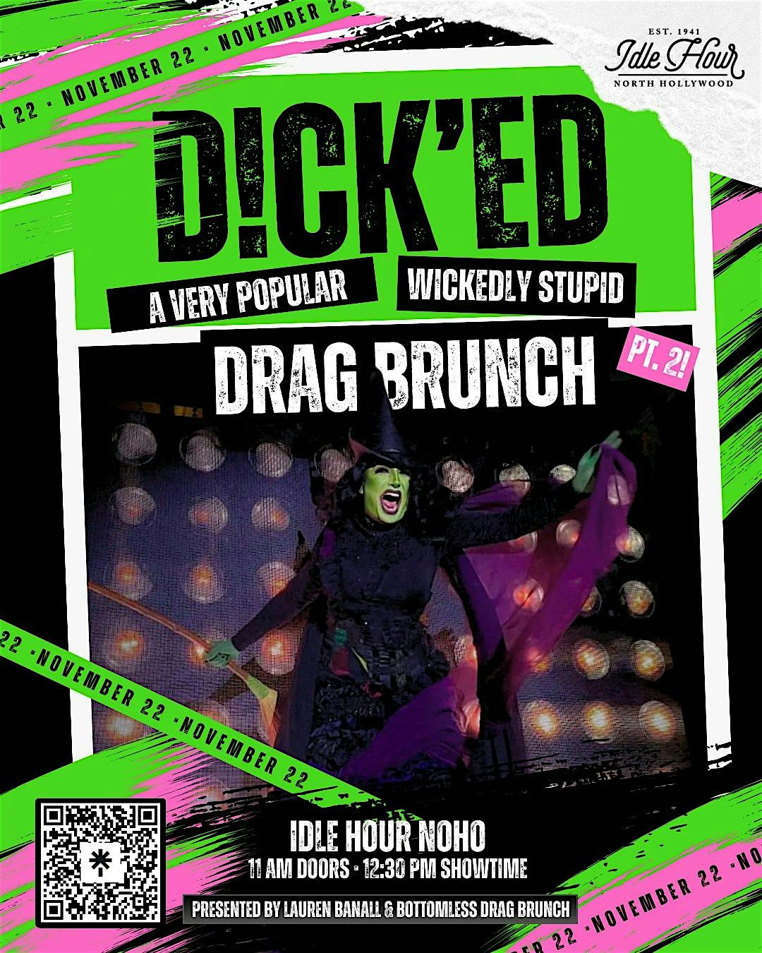 D!CK’ED: A Wickedly Stupid Bottomless Drag Brunch! 11/22 at Idle Hour – Los Angeles, CA