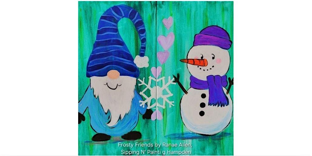 Frosty Friends Sunday November 23rd 1:30pm $35 at Sipping N’ Painting Hampden – Denver, CO