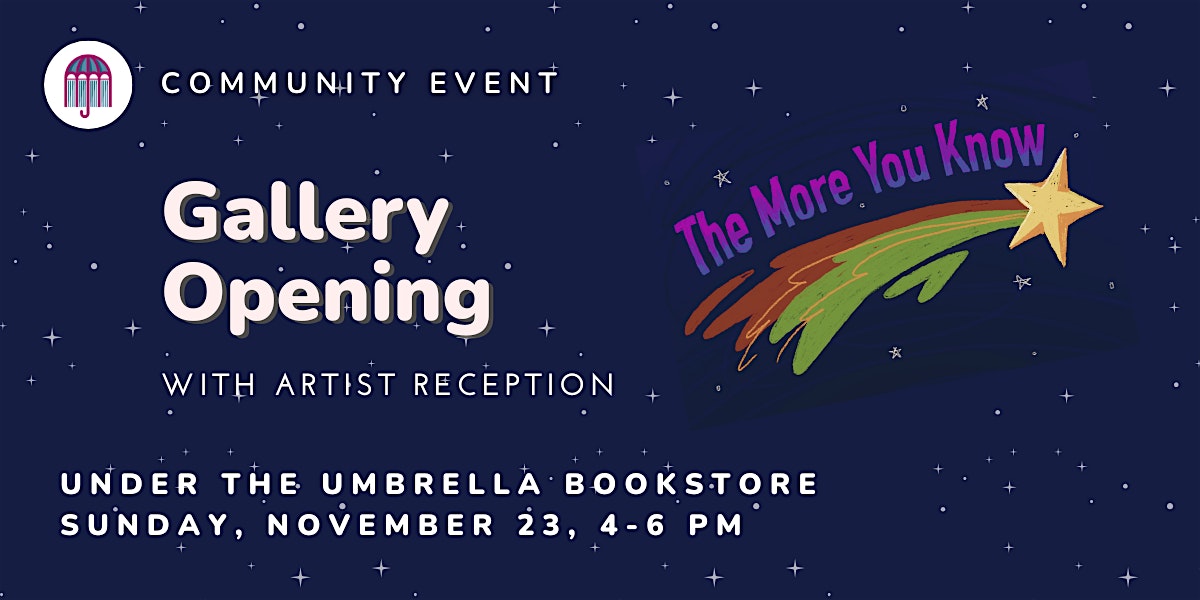 Gallery Opening: The More You Know at Under the Umbrella Bookstore and Cafe – Salt Lake City, UT