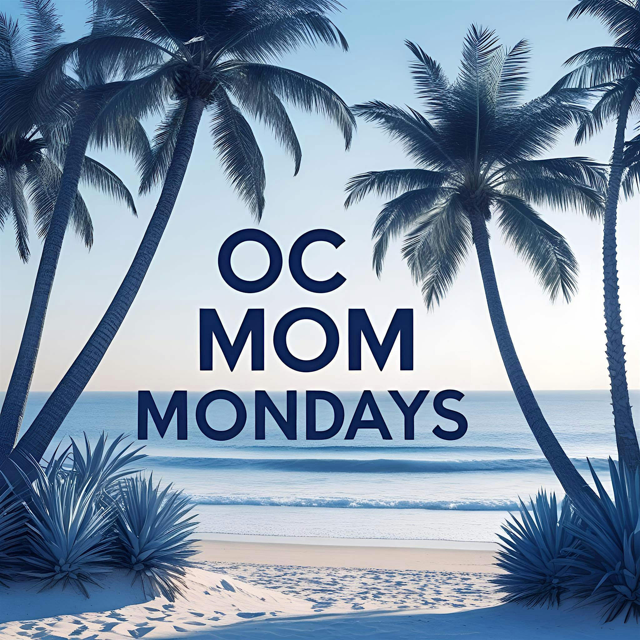 OC MOM MONDAY at 24901 Dana Point Harbor Dr suite 150 – Dana Point, CA