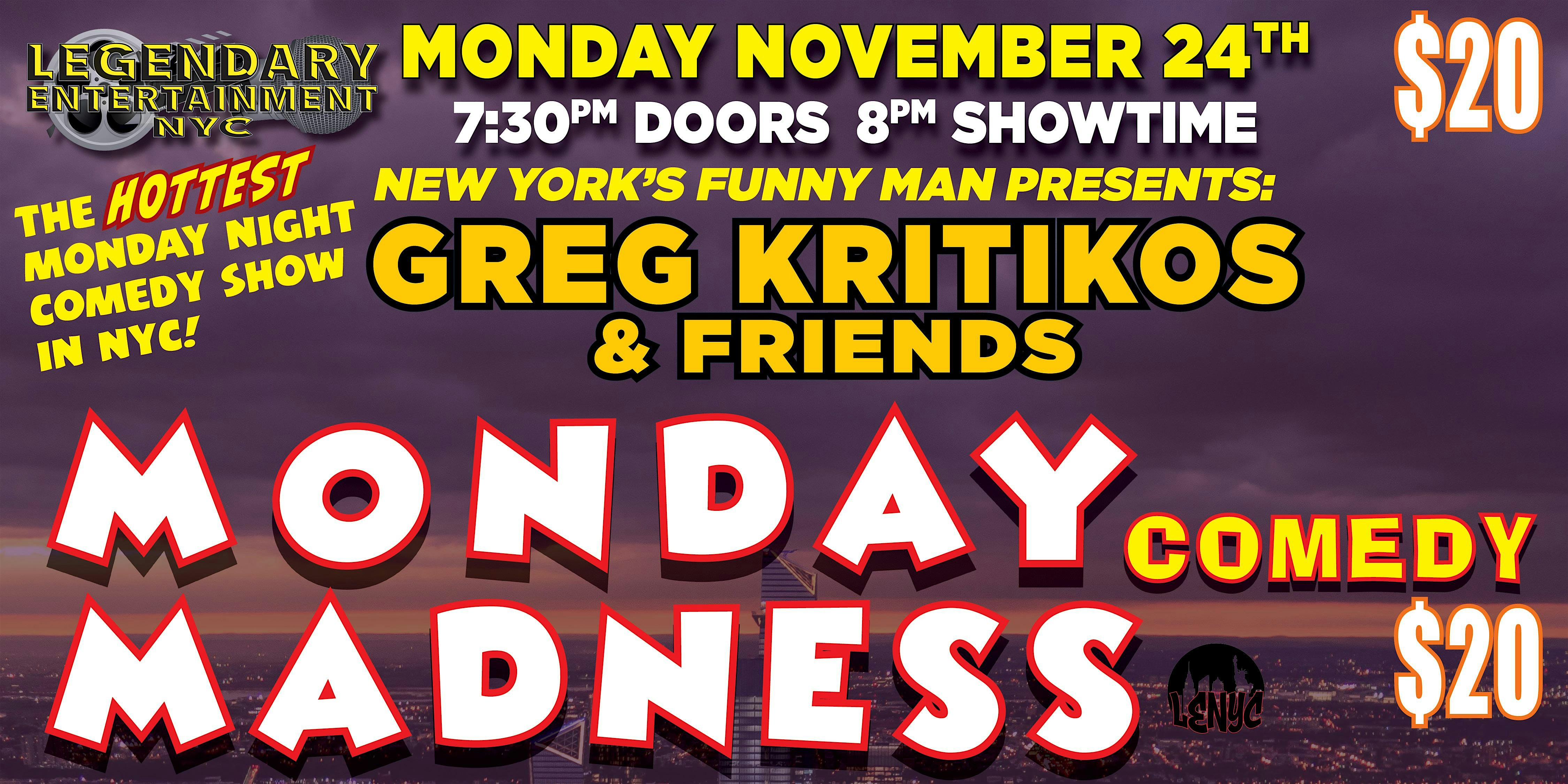 Greg Kritikos Presents: Monday Madness Comedy Show November 24th at Broadway Comedy Club – New York, NY