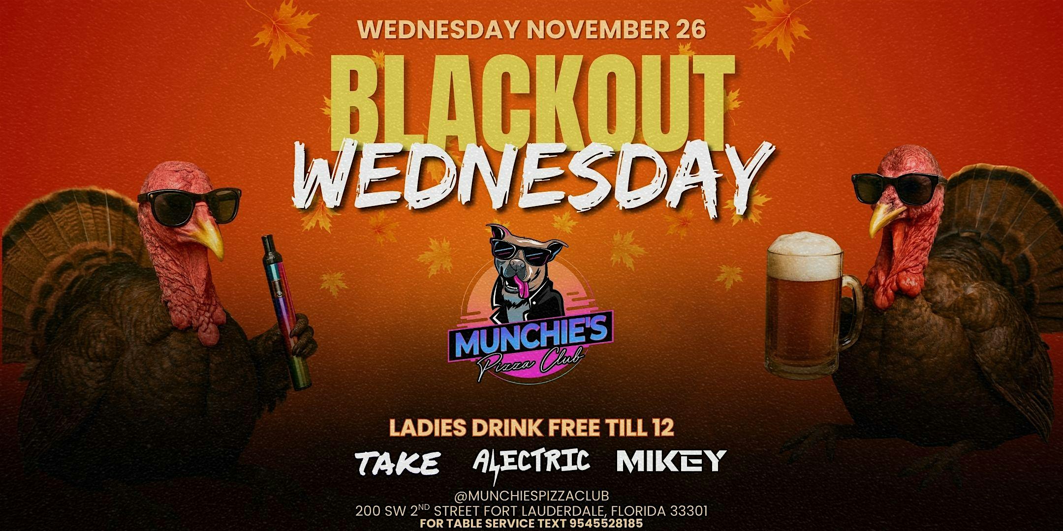 11/26 BLACKOUT WEDNESDAY @ MUNCHIE’S FORT LAUDERDALE at Munchie’s Pizza Club – Fort Lauderdale, FL