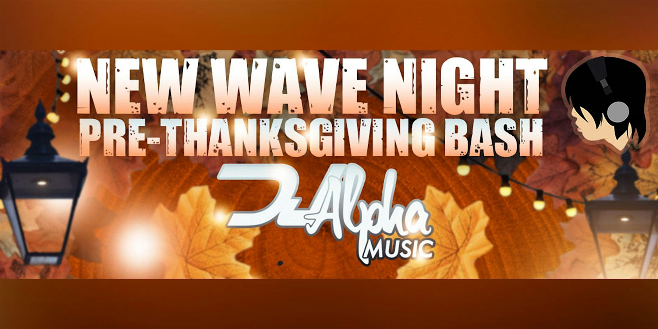NEW WAVE NIGHT — DJ Alpha – Pre-Thanksgiving Bash at HEAT Ultra Lounge – Anaheim, CA