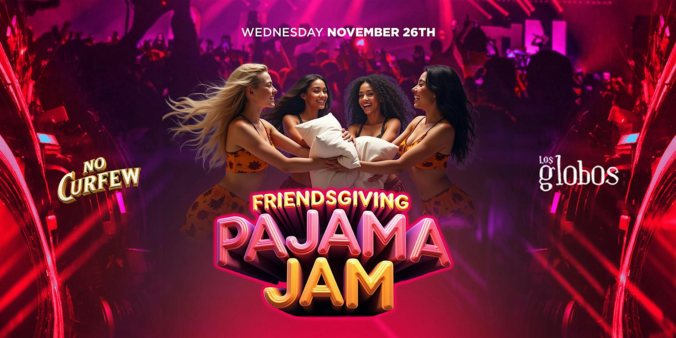 NO CURFEW PRESENTS FRIENDSGIVING PAJAMA JAM @ LOS GLOBOS (18+) at Los Globos – Los Angeles, CA