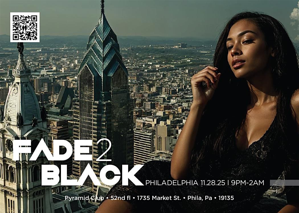 Fade 2 Black 2025 at Pyramid Club 52nd Floor – Philadelphia, PA