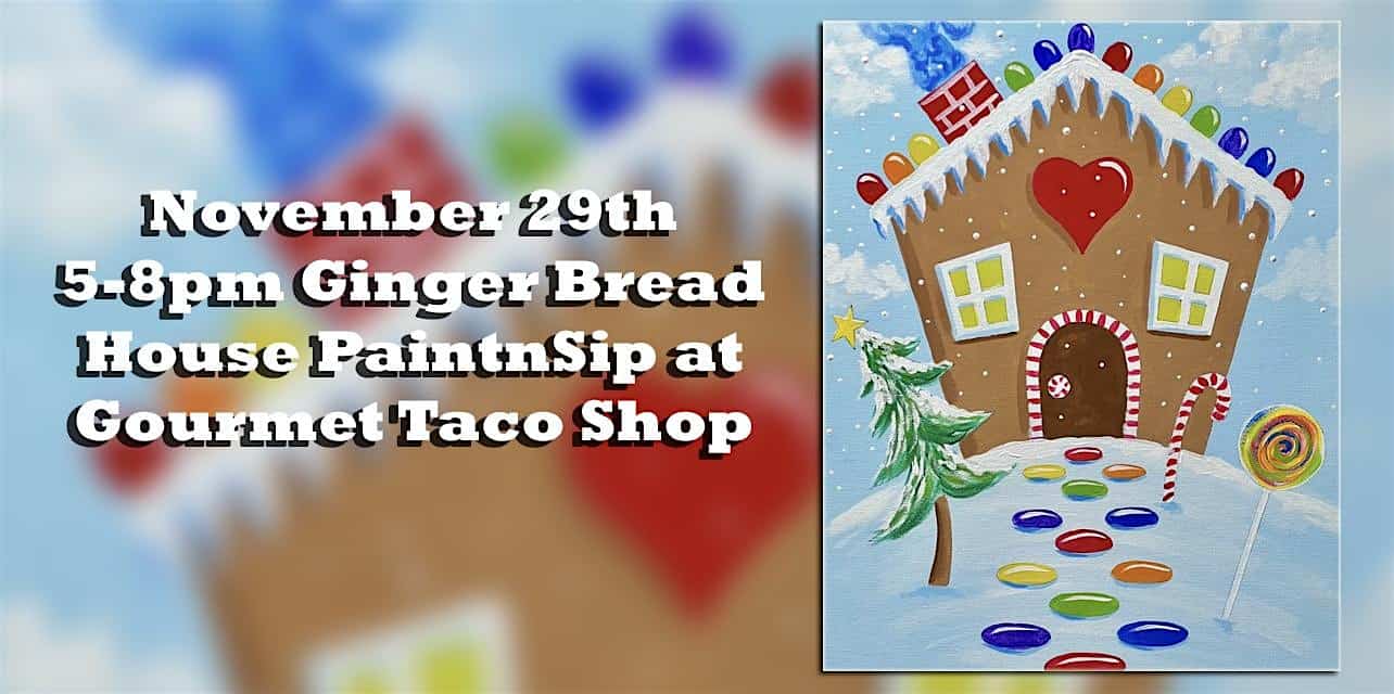 Ginger Bread House PaintnSip at Gourmet Taco Shop at Gourmet Taco Shop – Sonoma, CA