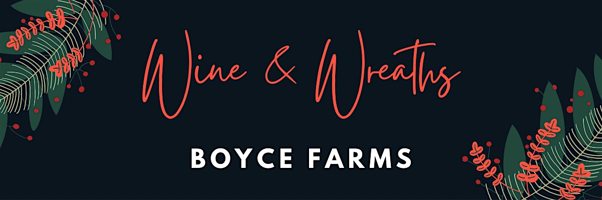 Wine & Wreaths ~ Wreath Making Class – 12/4/2025 7:15pm at Boyce Farms – Raleigh, NC