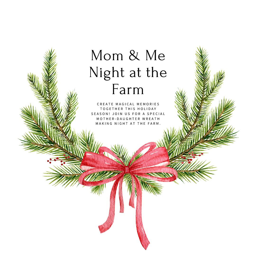 Mom and Me ~ Wreath Making Class – 12/4/2025 @ 5pm at Boyce Farms – Raleigh, NC