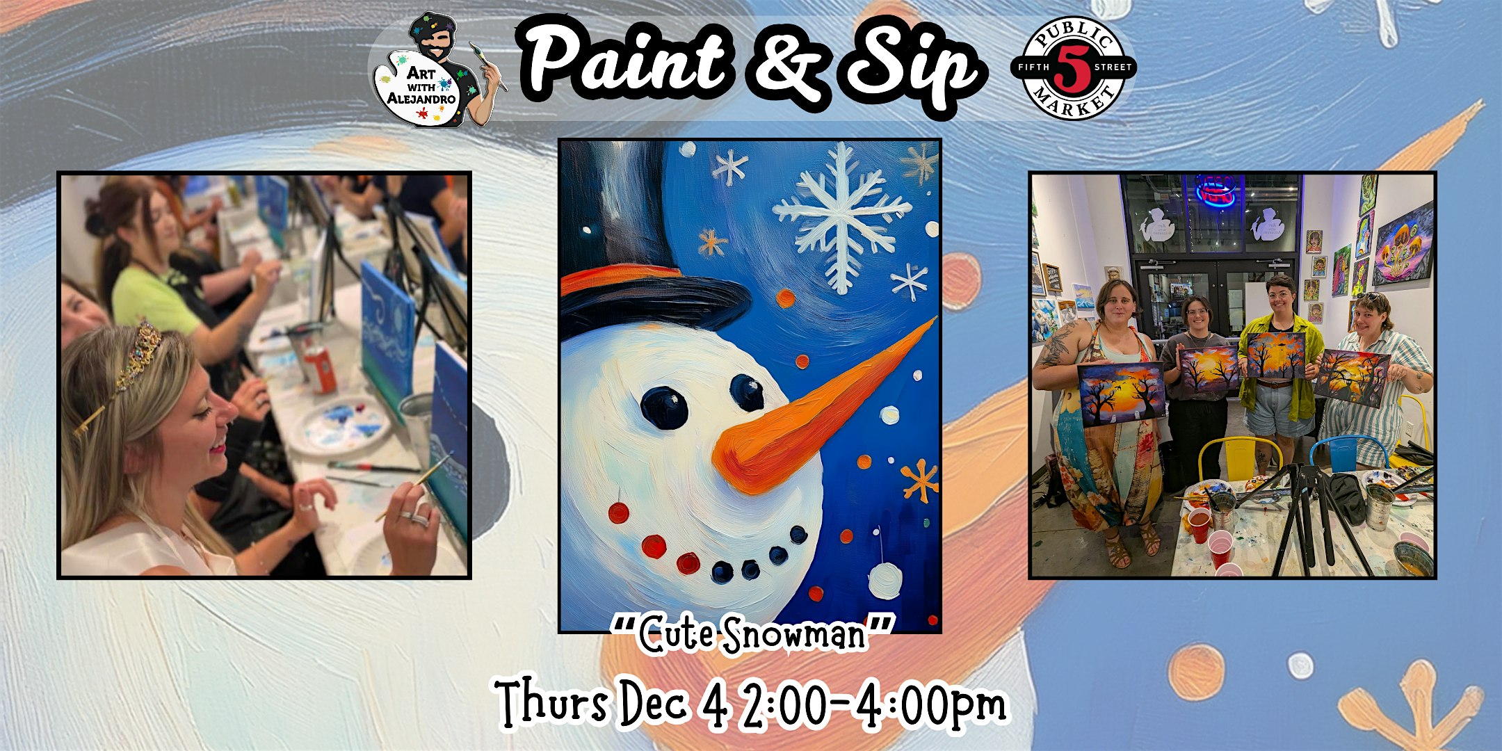 Paint & Sip at 5th St Alley “Cute Snowman” at Art with Alejandro – Eugene, OR