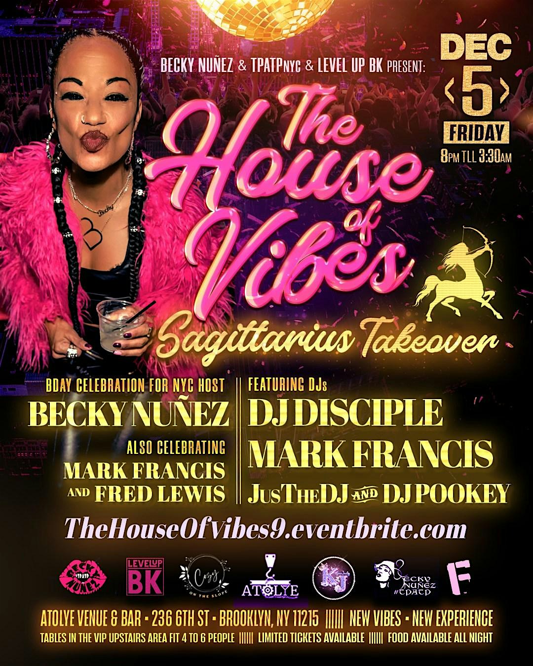 THE HOUSE OF VIBES “SAGITTARIUS TAKEOVER” BECKY NUNEZ AND MARK FRANCIS at Atolye Venue & Bar – Brooklyn, NY